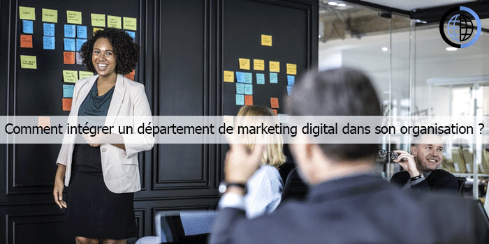Comment intégrer un département de marketing digital dans son organisation ?
