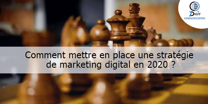 Comment mettre en place une stratégie de marketing digital en 2020 ?